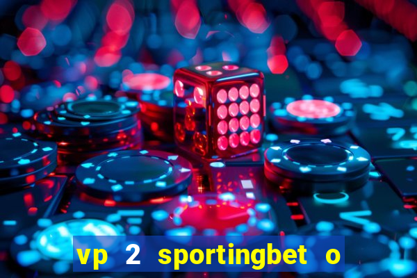 vp 2 sportingbet o que significa